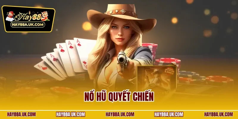 Nổ hũ quyết chiến