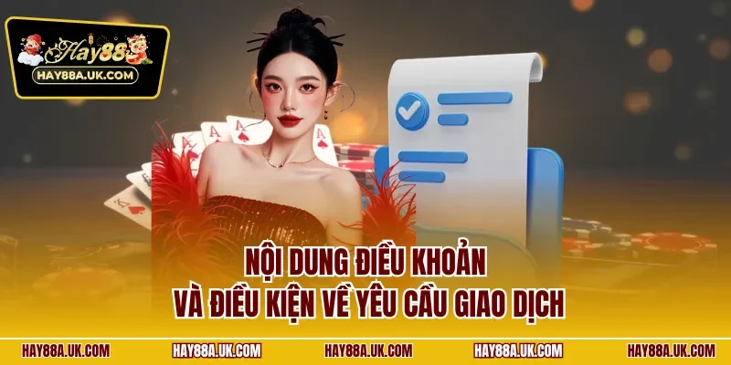 Nội dung điều khoản và điều kiện về yêu cầu giao dịch