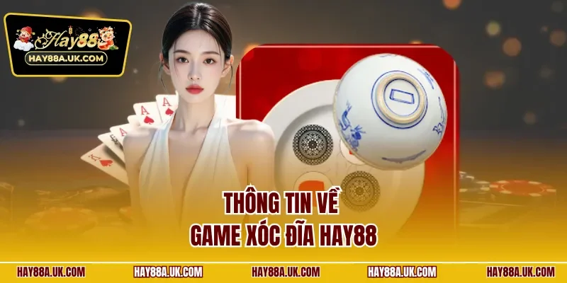 Thông tin về game xóc đĩa HAY88