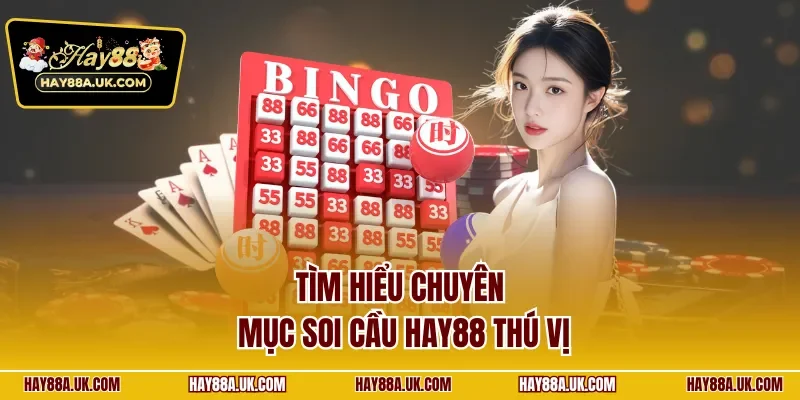 Tìm hiểu chuyên mục soi cầu HAY88 thú vị